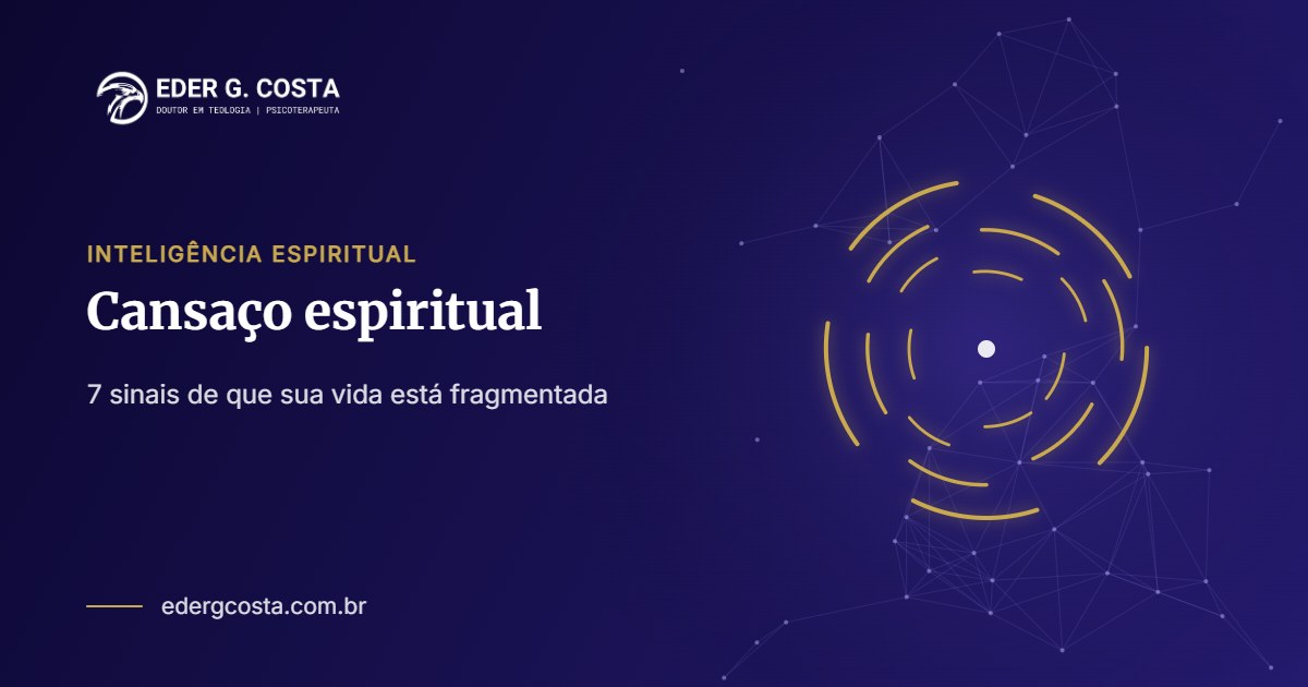 Cansaço espiritual: 7 sinais de que sua vida está fragmentada